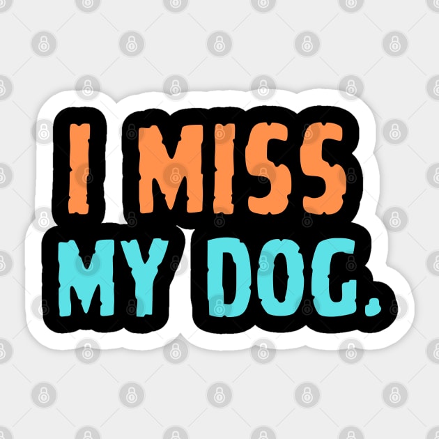 i miss my dog Sticker by Abdulkakl